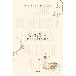 E-kniha Ako nakŕmiť diktátora - Witold Szabłowski