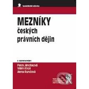 Mezníky českých právních dějin - Vilém Knoll, Petra Jánošíková, Alena Rundová