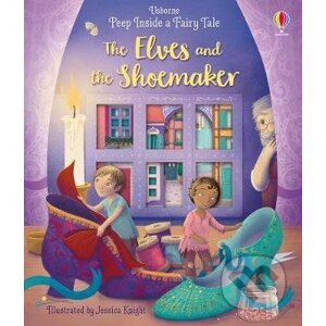 Peep Inside a Fairy Tale The Elves and the Shoemaker - Anna Milbourne, Jessica Knight (ilustrátor)
