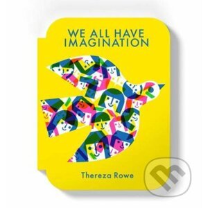 We all have imagination - Thereza Rowe