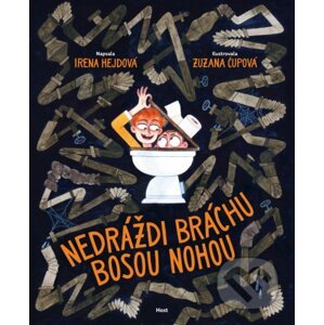 Nedráždi bráchu bosou nohou - Irena Hejdová, Zuzana Čupová (ilustrátor)