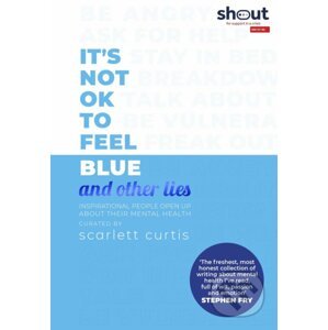 Its Not OK to Feel Blue (and other lies) - Scarlett Curtis