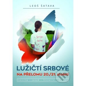 Lužičtí Srbové na přelomu 20./21. století - Leoš Šatava