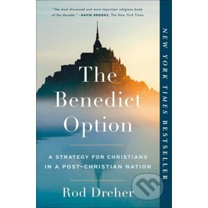 Benedict Option - Rod Dreher