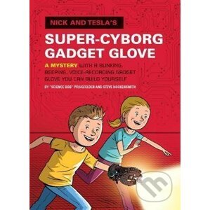 Nick and Tesla´s Super-Cyborg Gadget Glove - Bob Pflugfelder, Steve Hockensmith