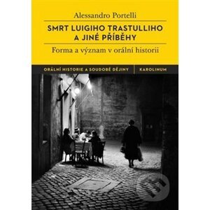 Smrt Luigiho Trastulliho a jiné příběhy - Alessandro Portelli