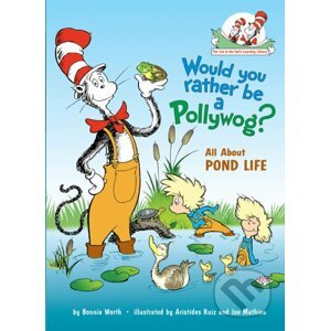 Would You Rather Be a Pollywog? - Bonnie Worth, Aristides Ruiz (ilustrátor), Joe Mathieu (ilustrátor)