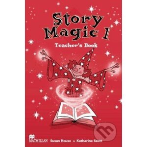 Story Magic 1 - Teacher's Book - Susan House, Katharine Scott