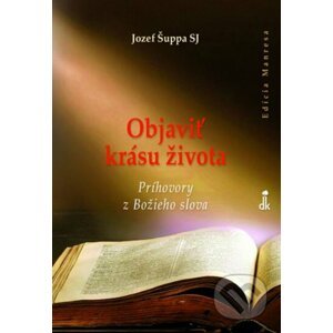 Objaviť krásu života - Jozef Šuppa