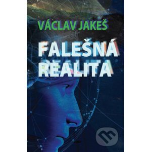 Falešná realita - Václav Jakeš, Rosvita Mikulová (Ilustrátor)