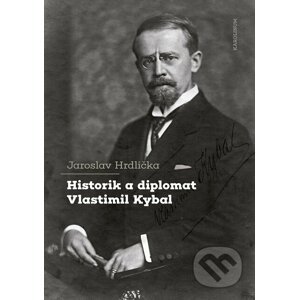 E-kniha Historik a diplomat Vlastimil Kybal - Jaroslav Hrdlička