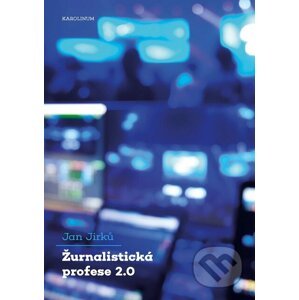 E-kniha Žurnalistická profese 2.0 - Jan Jirků