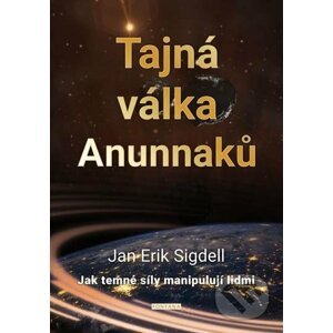 Tajná válka Anunnaků - Jan Erik Sigdell
