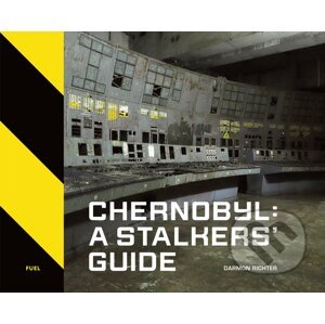 Chernobyl: A Stalkers' Guide - Darmon Richter