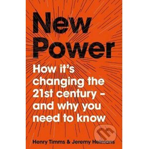 New Power: How It´s Changing The 21st Century - and Why You Need To Know - Henry Timms