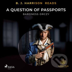 B. J. Harrison Reads A Question of Passports (EN) - Baroness Orczy