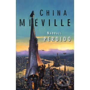 Nádraží Perdido - China Miéville