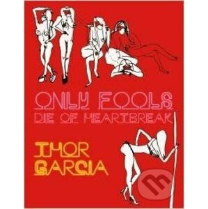 Only Fools Die of Heartbreak - Thor Garcia