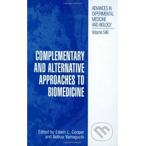 Complementary and Alternative Approaches to Biomedicine - Edwin L. Cooper, Nobuo Yamaguchi