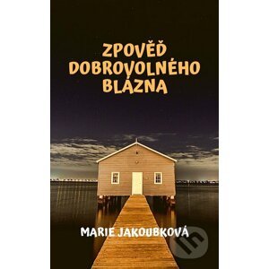 E-kniha Zpověď dobrovolného blázna - Marie Jakoubková