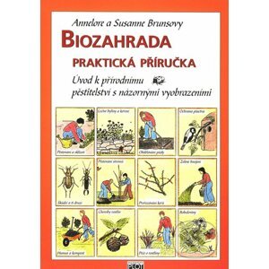 Biozahrada - praktická příručka - Annelore Brunsová, Susanne Brunsová