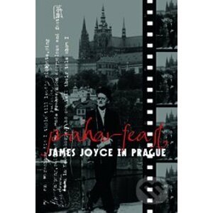 Praharfeast - James Joyce in Prague - Michael Groden, David Spurr, David Vichnar