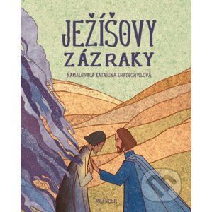 Ježíšovy zázraky - Ivana Pecháčková, Katarina Kratochvílová (ilustrátor)