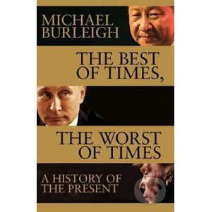 Best Of Times, Worst Of Times - Michael Burleigh