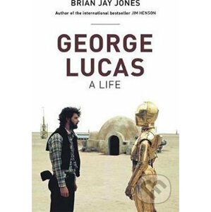 George Lucas: A Life - Jay Brian Jones