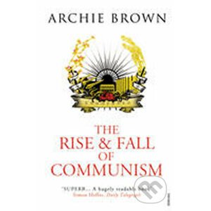 The Rise and Fall of Communism - Archie Brown