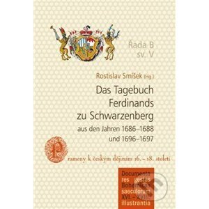Das Tagebuch Ferdinands zu Schwarzenberg aus den Jahren 1686–1688 und 1696–1697 - Rostislav Smíšek