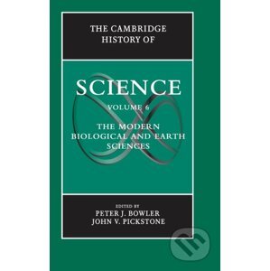The Cambridge History of Science: Volume 6 - Peter J. Bowler, John V. Pickstone