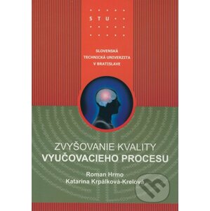 Zvyšovanie kvality vyučovacieho procesu - Roman Hrmo, Katarína Krpálková-Krelová