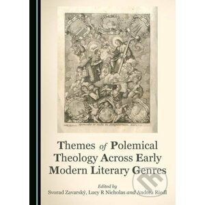 Themes of Polemical Theology Across Early Modern Literary Genres - Andrea Riedl (Editor), Svorad Zavarský (Editor), Lucy R Nicholas (Editor)