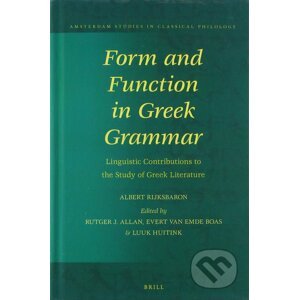 Form and Function in Greek Grammar - Albert Rijksbaron, Rutger J. Allan, Evert van Emde Boas, Luuk Huitink