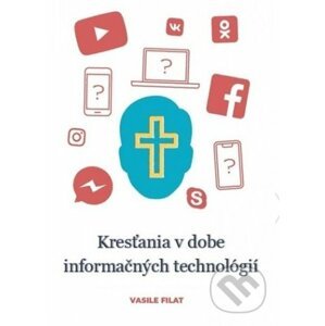 Kresťania v dobe informačných technológií - Vasile Filat