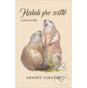 Halali pro sviště a jiné povídky - Arnošt Tabášek