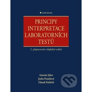 Principy interpretace laboratorních testů - Zdenek Kubíček, Janka Franeková, Antonín Jabor