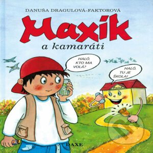 Maxík a kamaráti - Danuša Dragulová-Faktorová