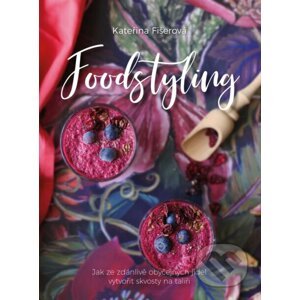 E-kniha Foodstyling - Kateřina Fišerová