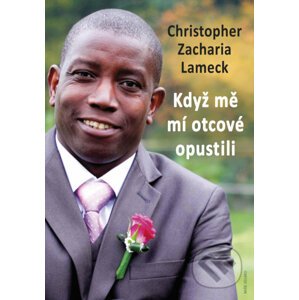 Když mě mí otcové opustili - Christopher Zacharia Lameck