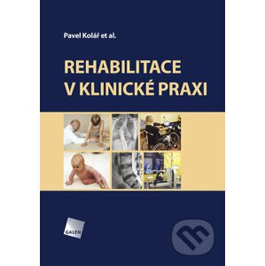 Rehabilitace v klinické praxi - Pavel Kolář