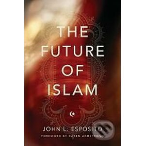 The Future of Islam - John L. Esposito