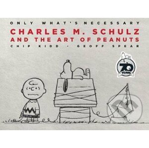 Charles M. Schulz and the Art of Peanuts - Chip Kidd, Geoff Spear