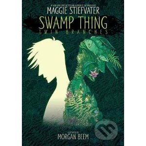 Swamp Thing: Twin Branches - Maggie Stiefvater, Morgan Beem (ilustrátor)