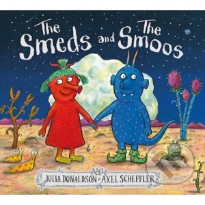 The Smeds and the Smoos - Julia Donaldson, Axel Scheffler (ilustrácie)
