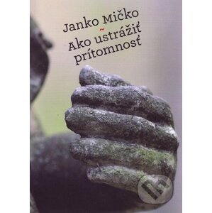 E-kniha Ako ustrážiť prítomnosť - Ján Mičko