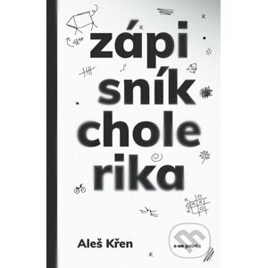 Zápisník cholerika - Aleš Křen