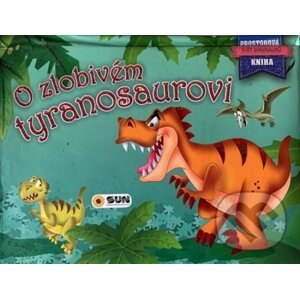 O zlobivém tyranosaurovi - SUN