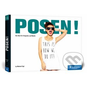 POSEN! - Das Buch für Fotografen und Models - Mehmet Eygi